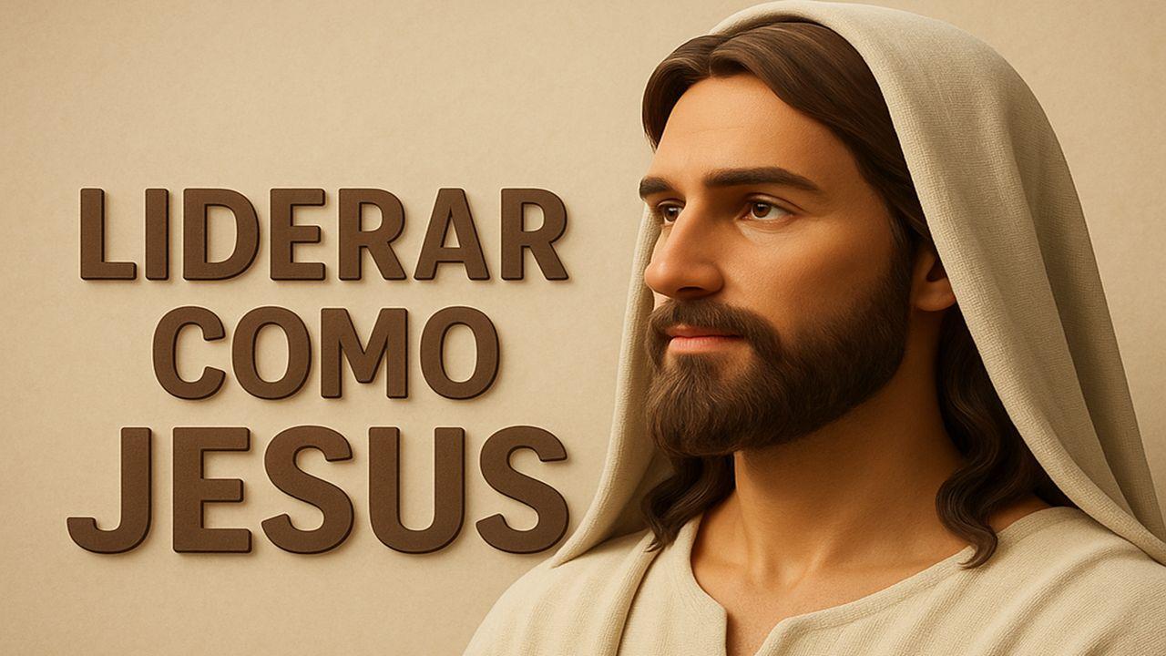 Liderar como Jesus