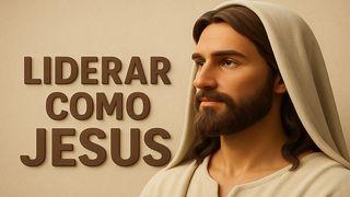 Liderar como Jesus