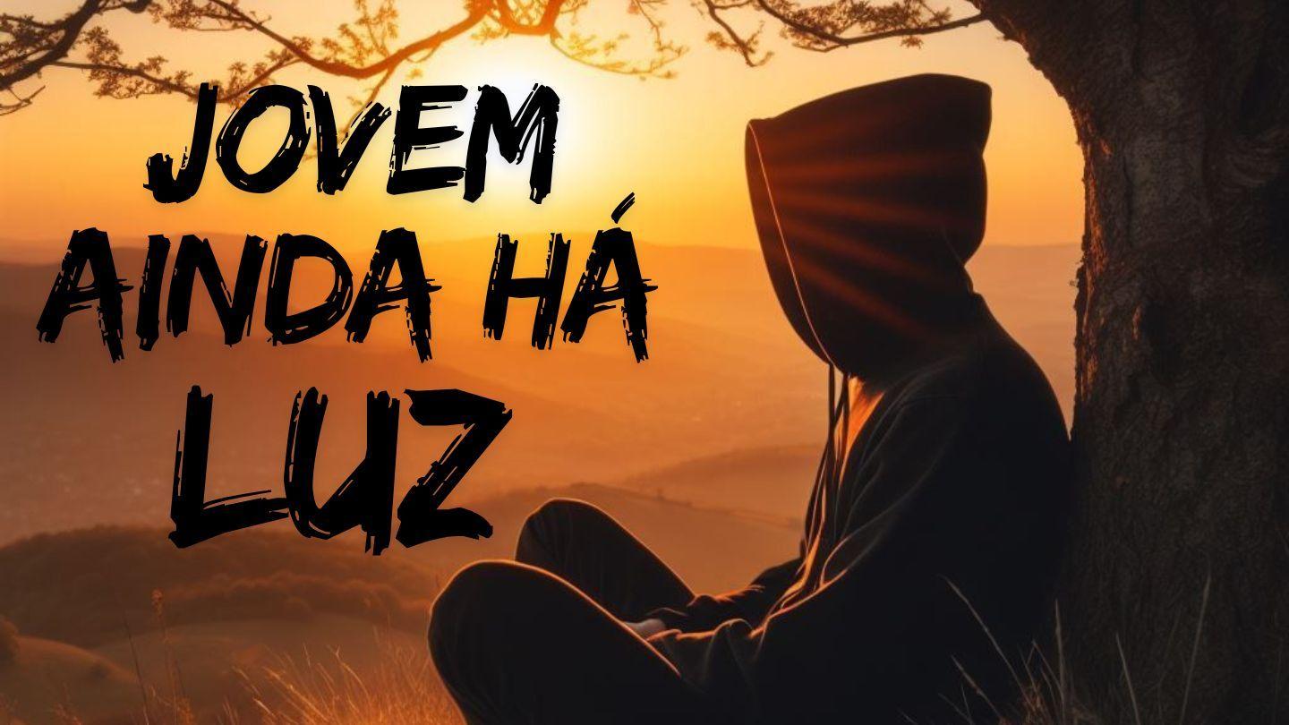 JOVEM: AINDA HÁ LUZ
