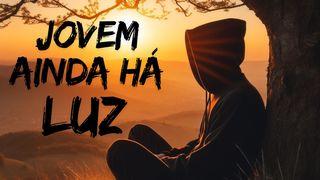 JOVEM: AINDA HÁ LUZ