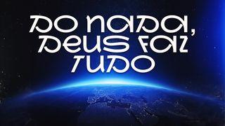 Do Nada Deus Faz Tudo