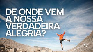 De onde vem a nossa verdadeira alegria?