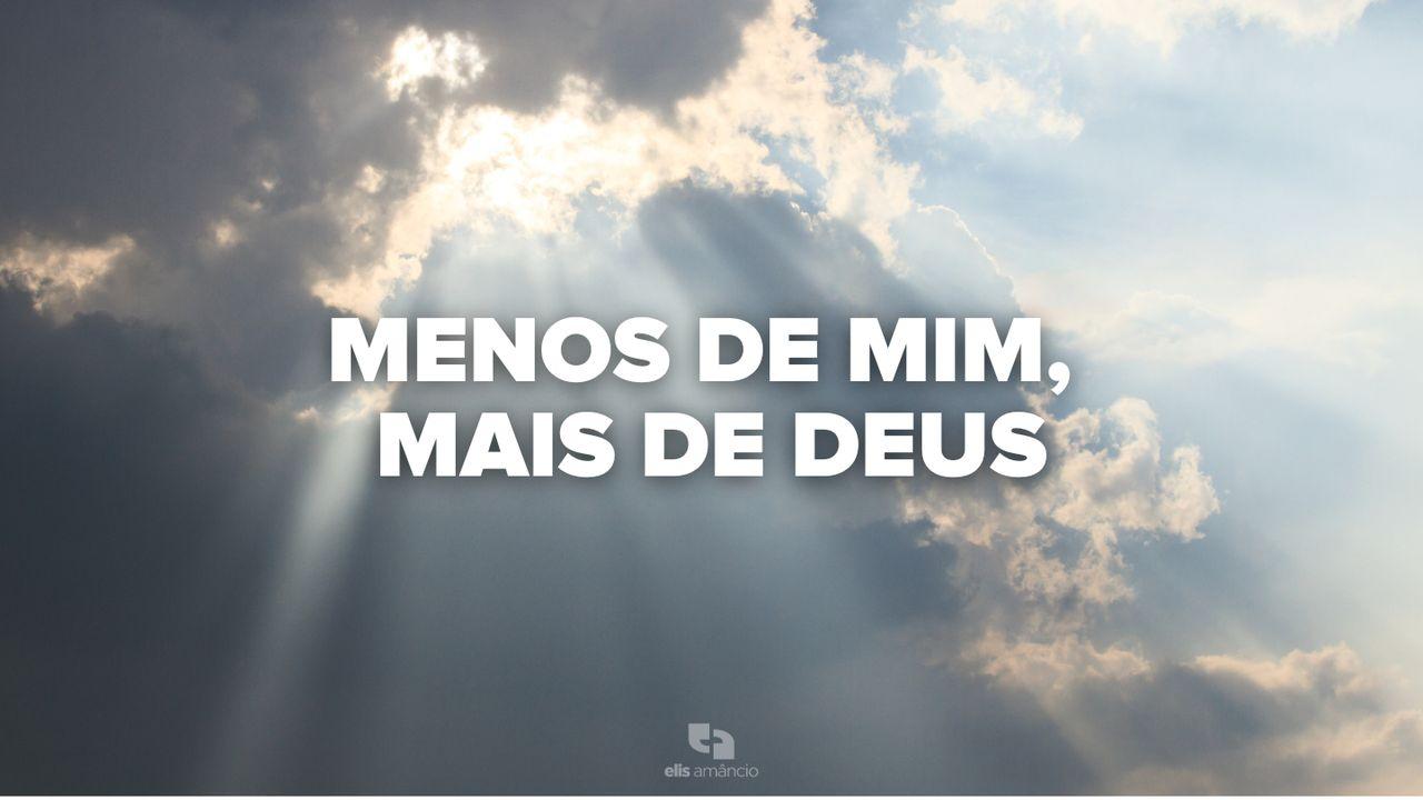 Menos de mim, mais de Deus