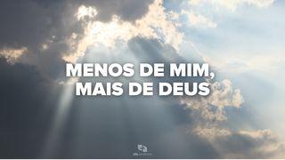 Menos de mim, mais de Deus