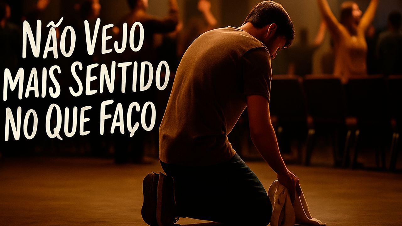 Não Vejo Mais Sentido No Que Faço