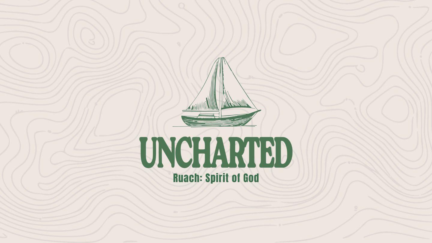 Uncharted: Ruach, Spirit of God