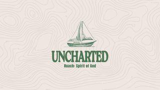 Uncharted: Ruach, Spirit of God