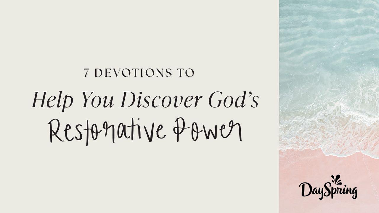 7 Devotions to Help You Discover God’s Restorative Power