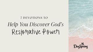 7 Devotions to Help You Discover God’s Restorative Power