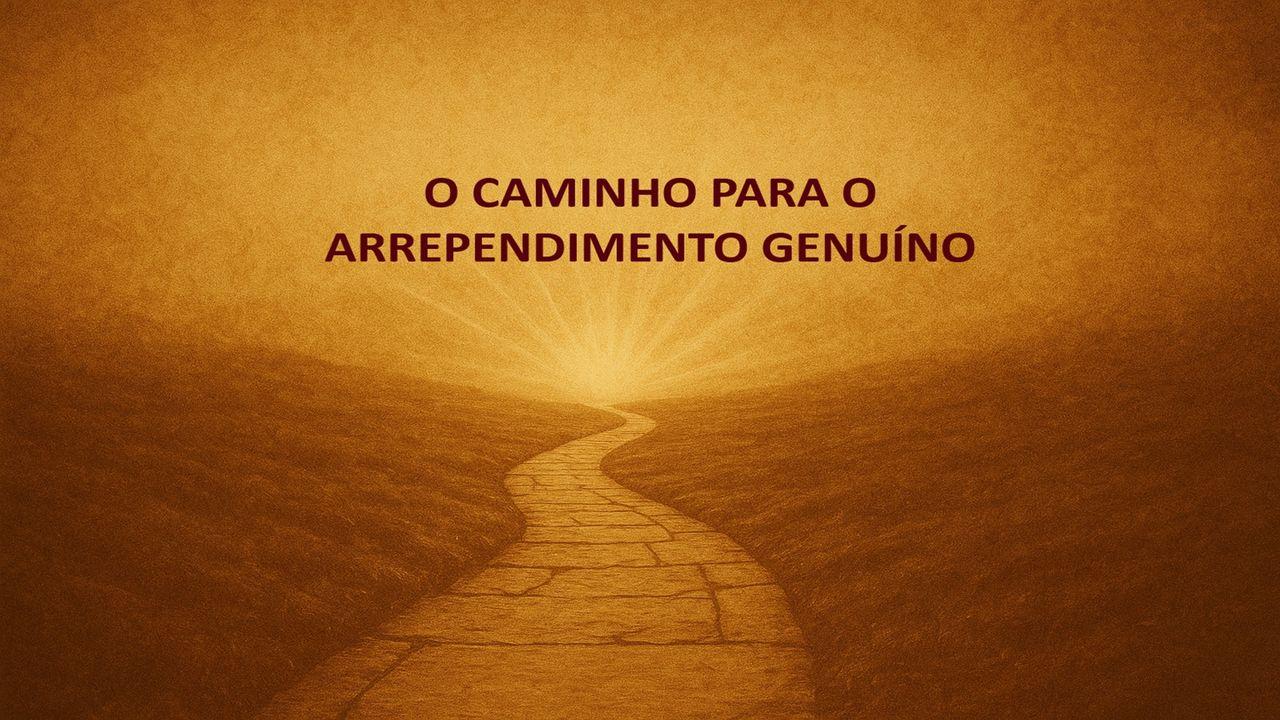 O Caminho Do Arrependimento Genuíno