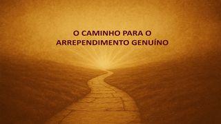 O Caminho Do Arrependimento Genuíno