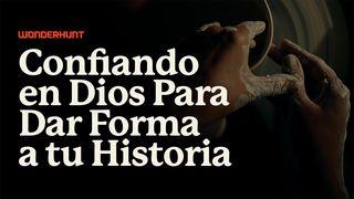 Confiando en Dios Para Dar Forma a Tu Historia