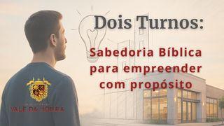 Dois turnos - Sabedoria Bíblica para empreender com propósito