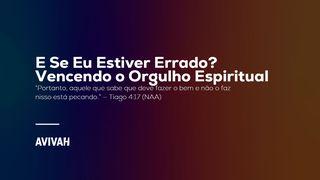 E Se Eu Estiver Errado? Vencendo o Orgulho Espiritual