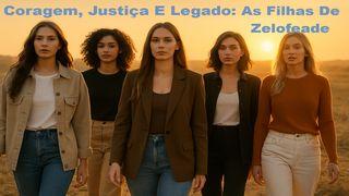 Coragem, Justiça E Legado: As Filhas De Zelofeade