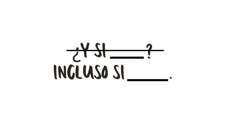 Incluso Si ______.