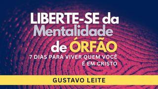 LIBERTANDO-SE DA MENTALIDADE DE ÓRFÃO – SUA VERDADEIRA IDENTIDADE EM CRISTO