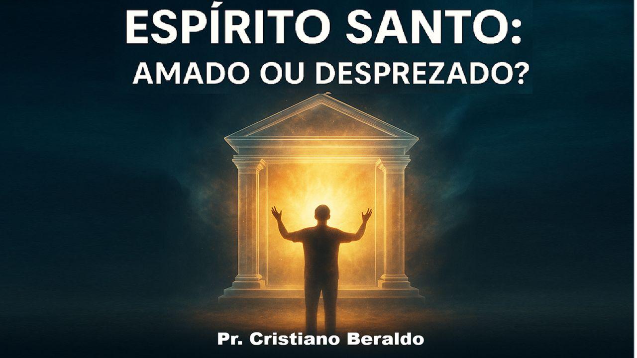 Espírito Santo: Amado Ou Desprezado?