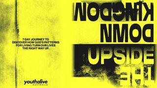 THE UPSIDE-DOWN KINGDOM: A 7 - Day Disovery of How God's Patterns for Living Turn Our Lives the Right Way Up by Youth Alive Aus