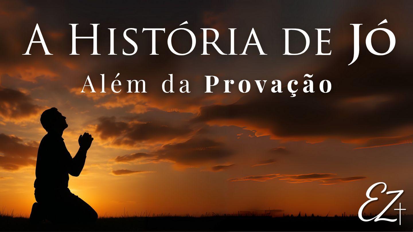 A História de Jó: Além da Provação