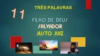 K) TRES PALAVRAS - FILHO DE DEUS, SALVADOR E JUSTO JUIZ