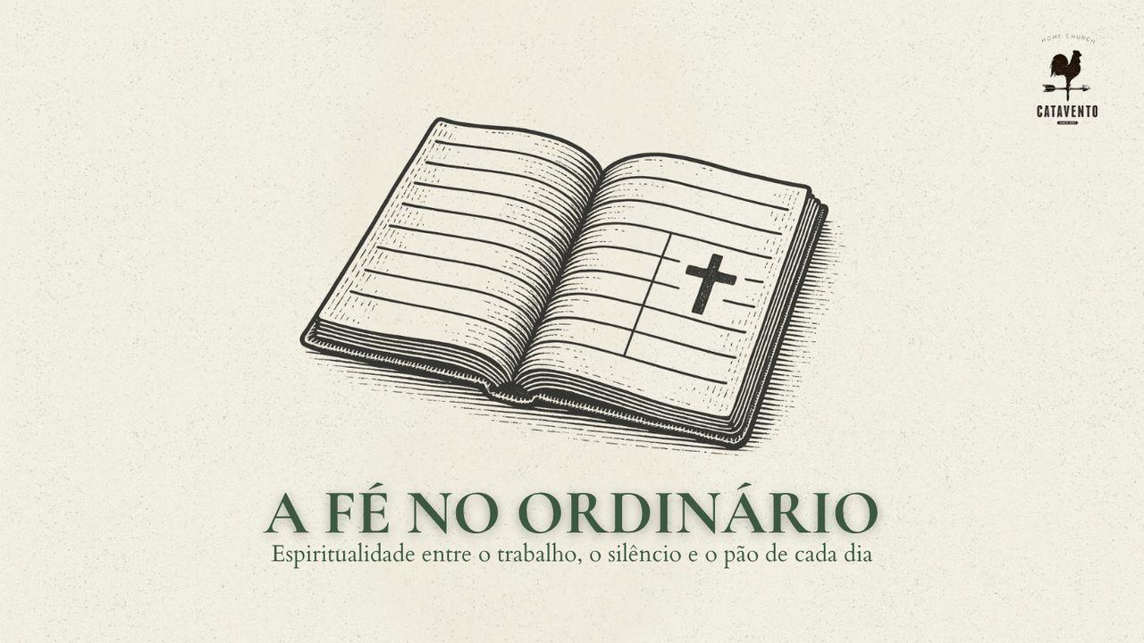 A fé no ordinário