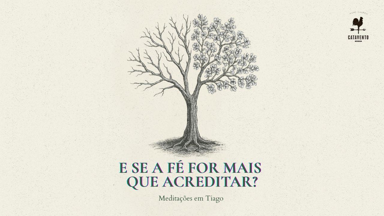 E se a fé for mais do que acreditar?