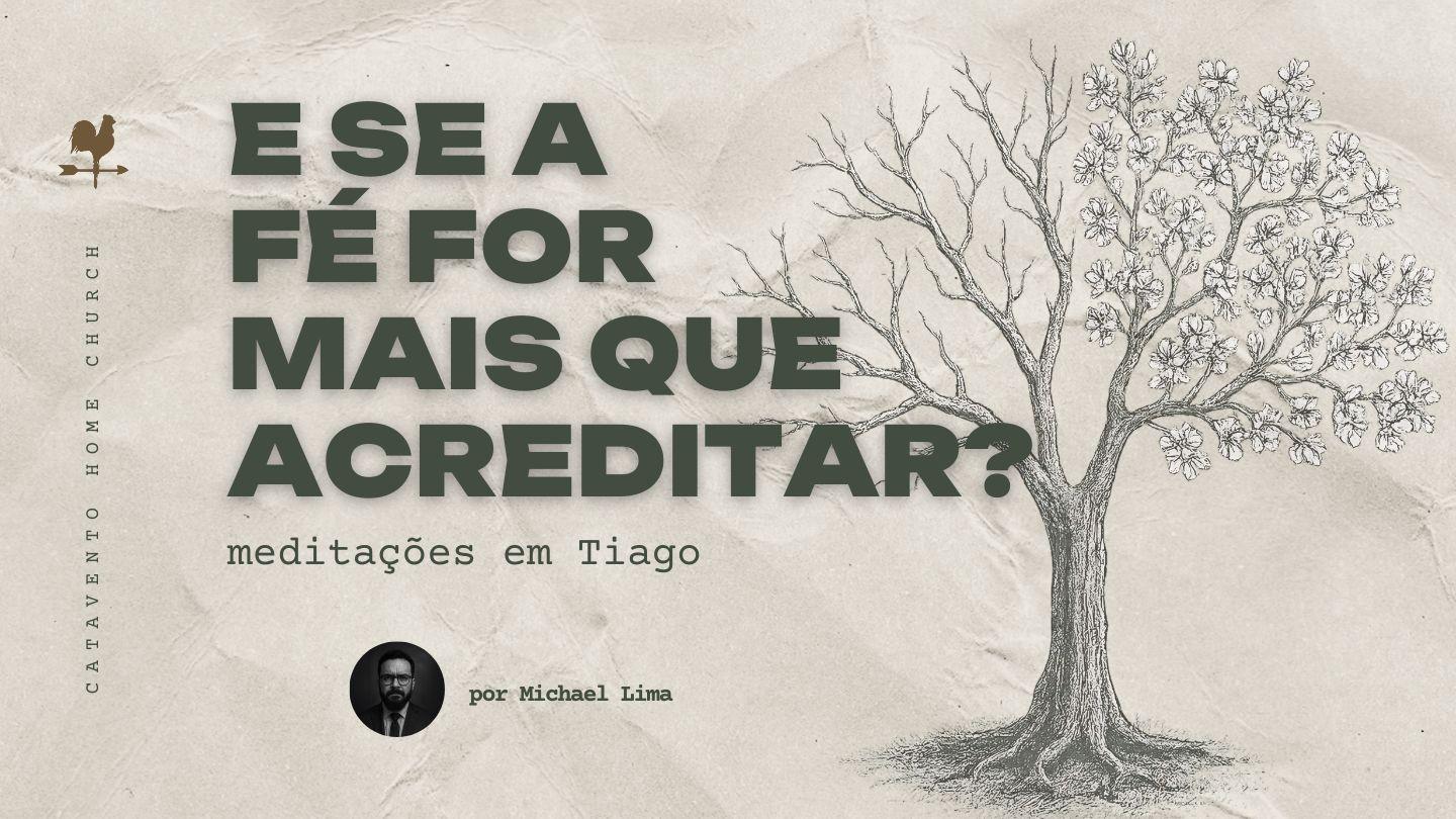 E se a fé for mais do que acreditar?