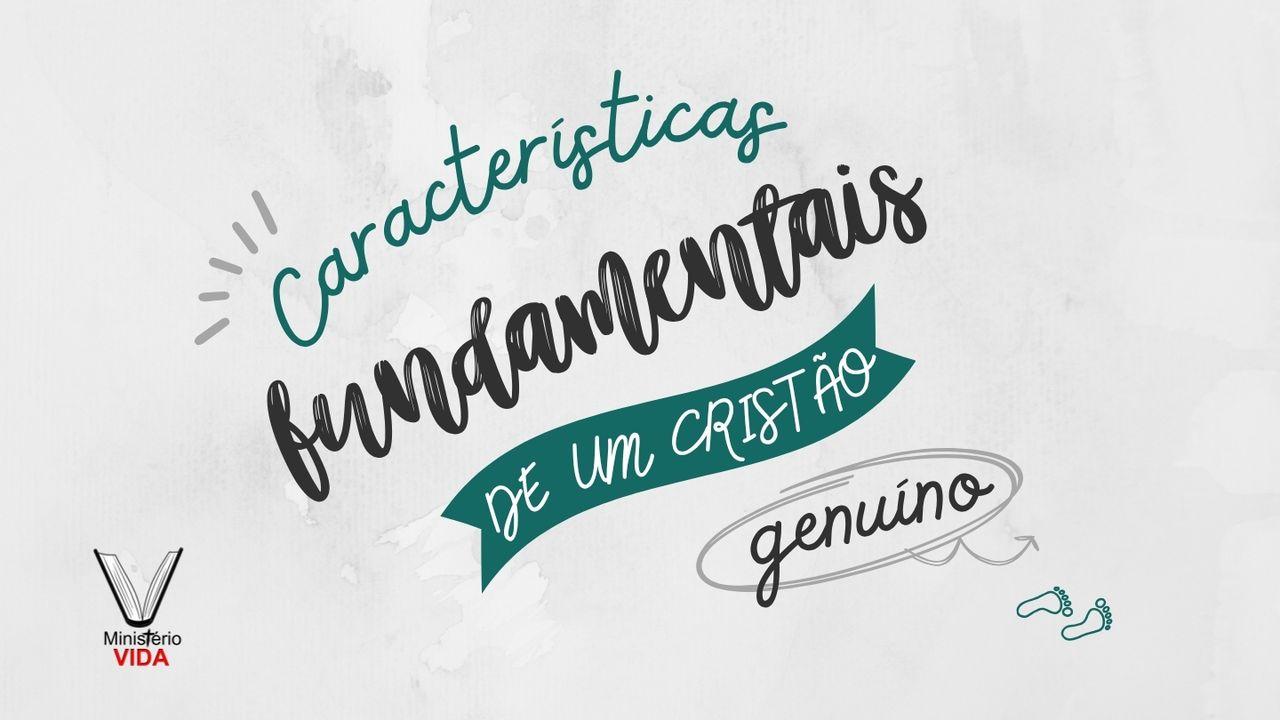 Características Fundamentais De Um Cristão Genuíno