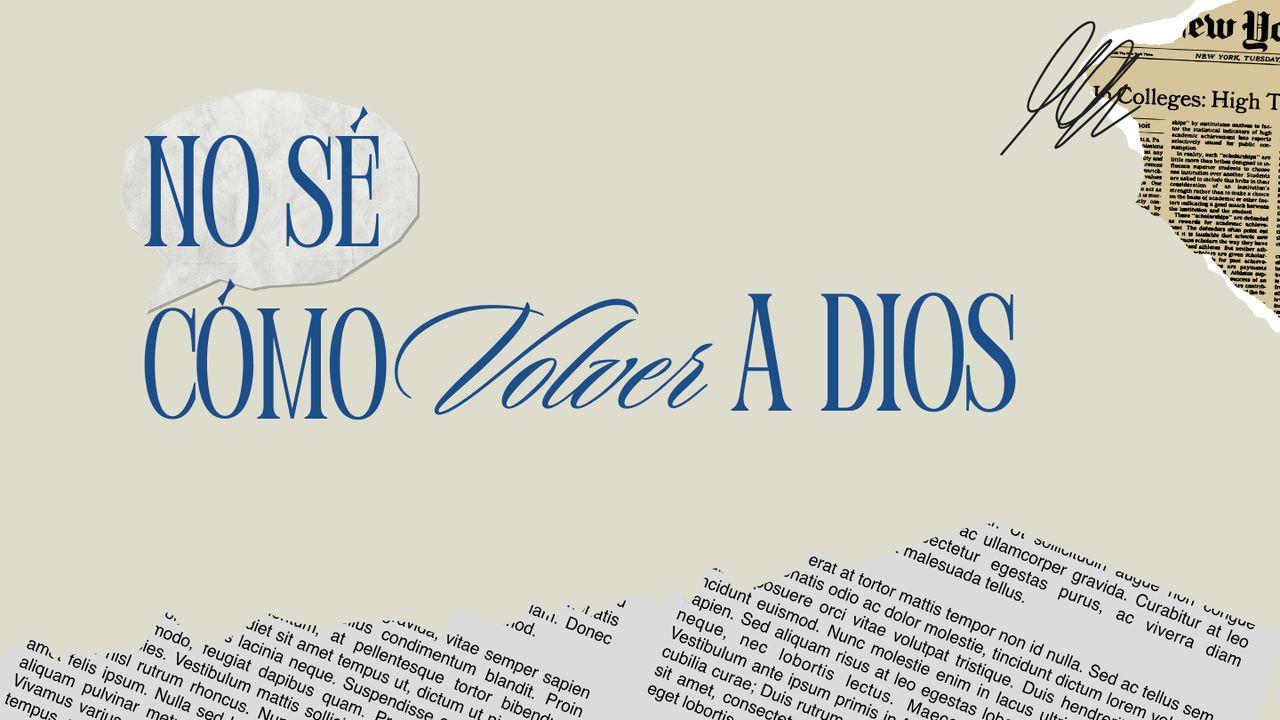 No sé cómo volver a Dios