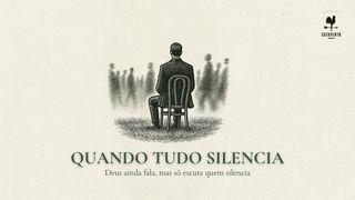 Quando tudo silencia