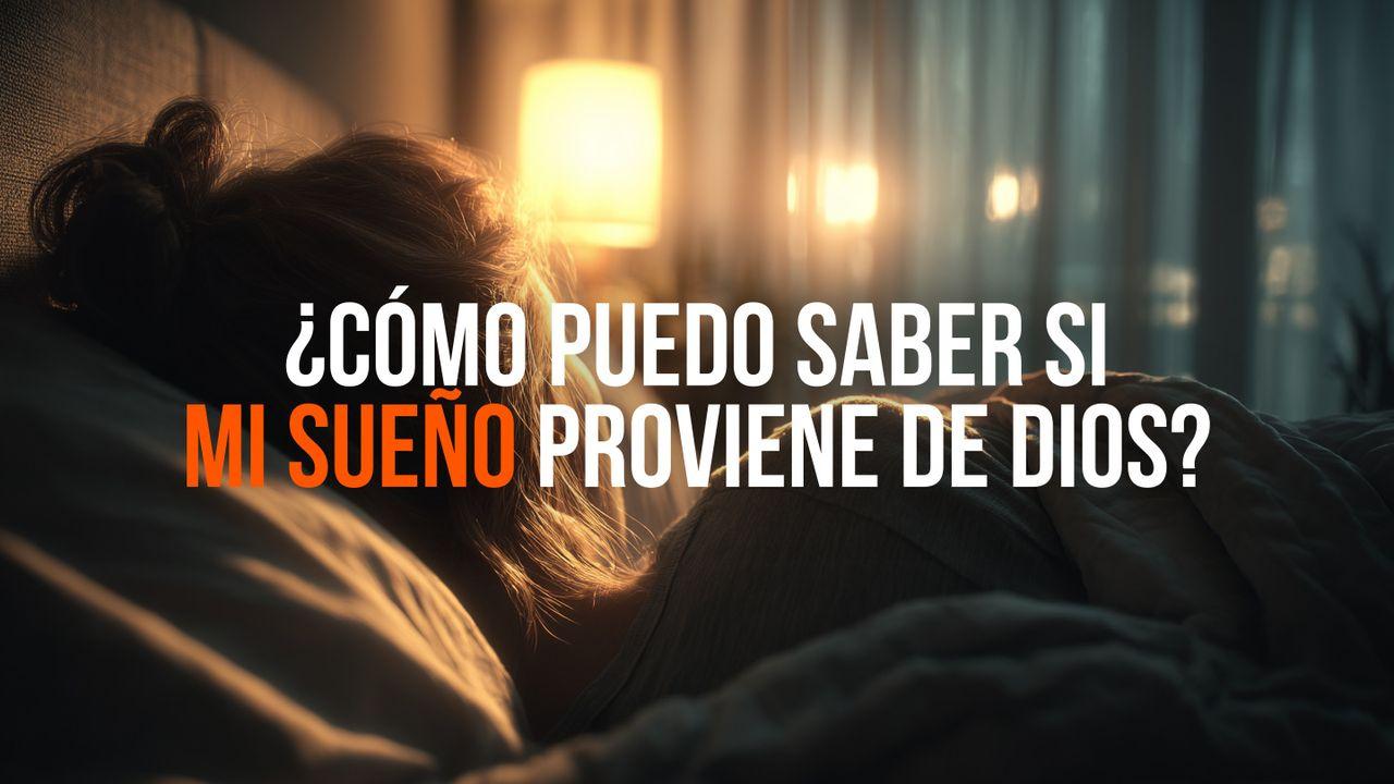 ¿Cómo Puedo Saber Si Mi Sueño Proviene De Dios?