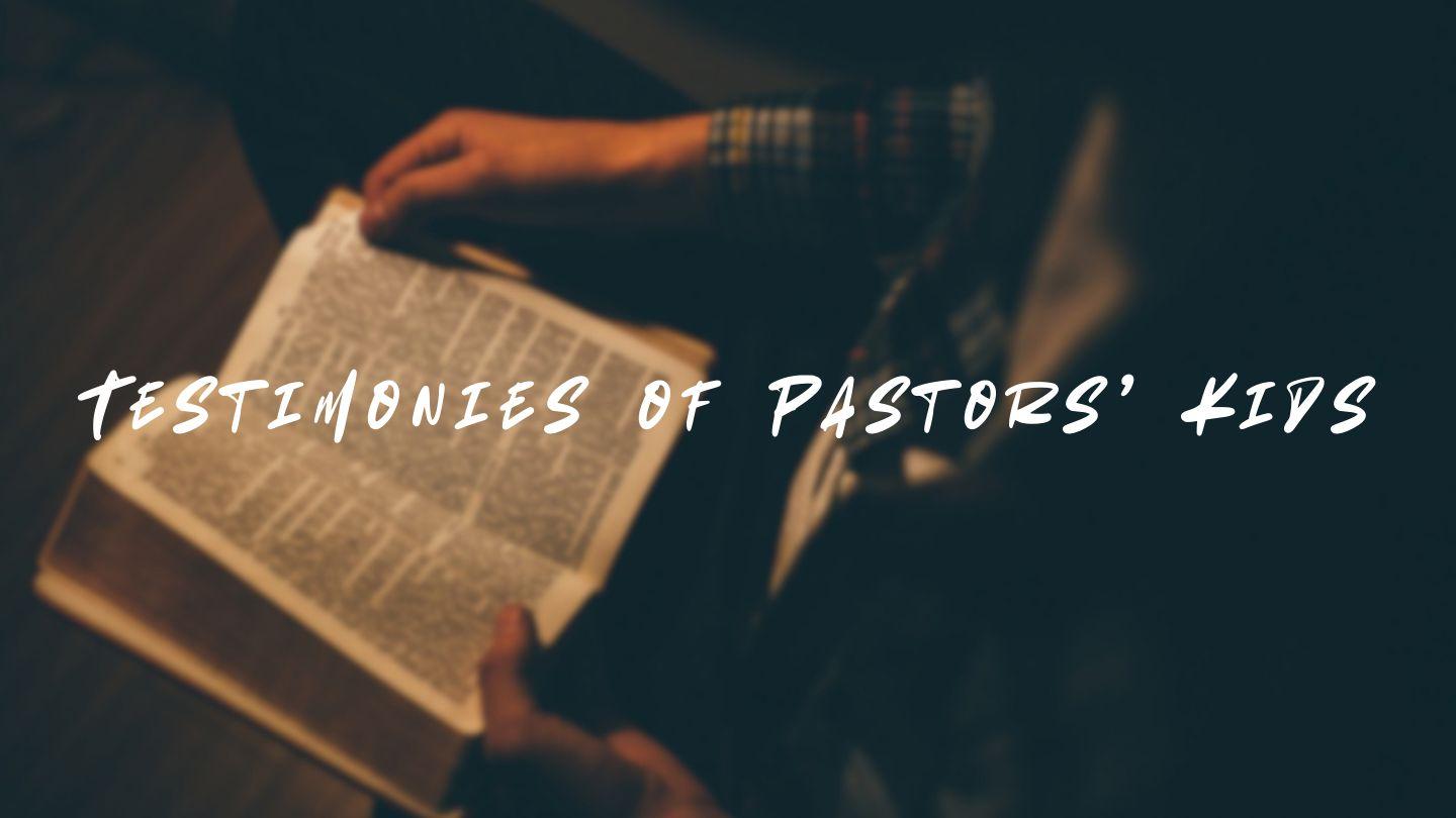 Testimonies of Pastors' Kids