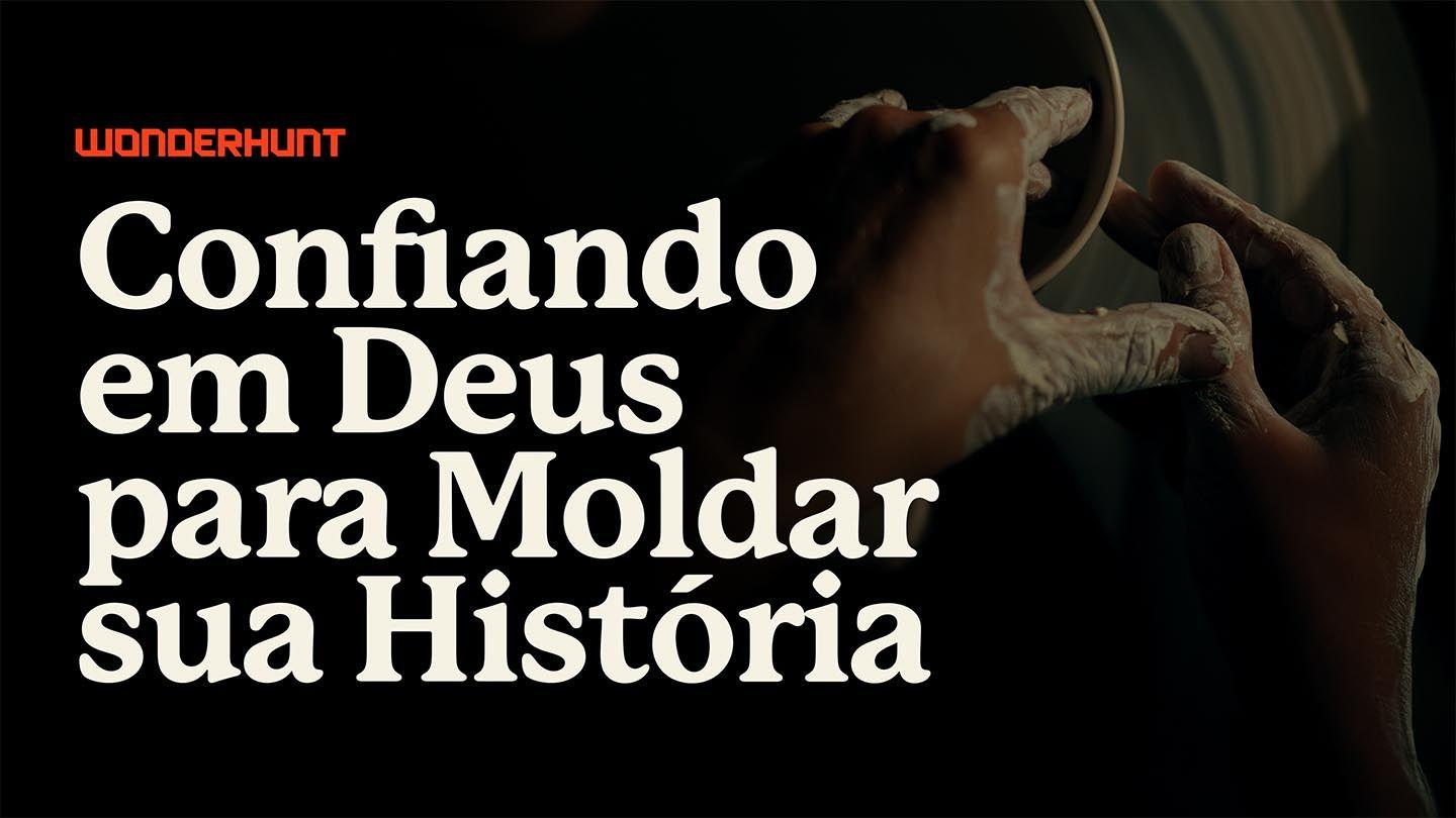 Confiando Em Deus Para Moldar Sua História