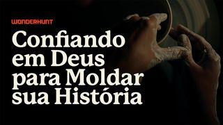 Confiando Em Deus Para Moldar Sua História