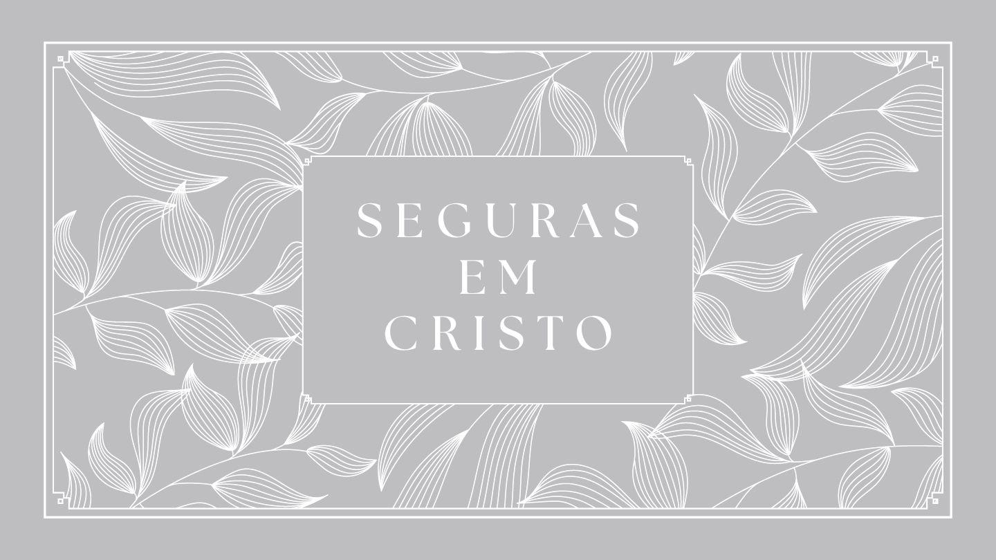 Seguras em Cristo