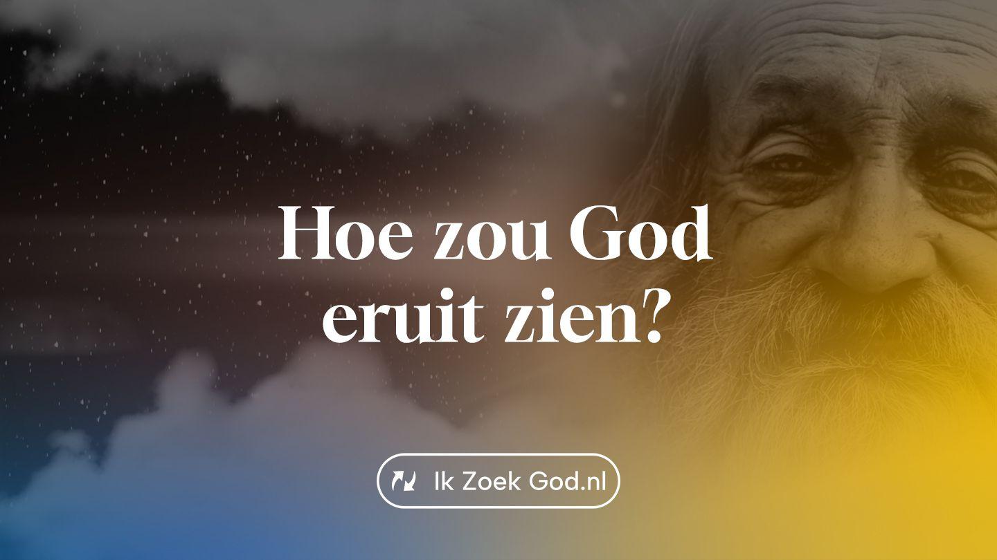 Hoe zou God eruit zien?