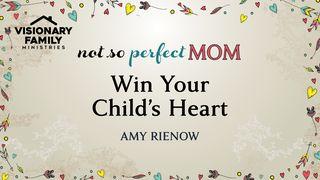 Win Your Child’s Heart