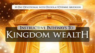 Instructive Pathways to Kingdom Wealth