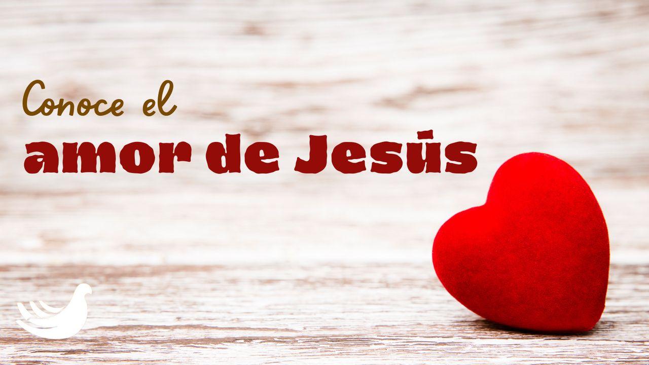 Conoce El Amor De Jesús