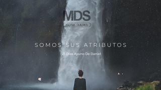 Somos Sus Atributos 21 Días Ayuno De Daniel