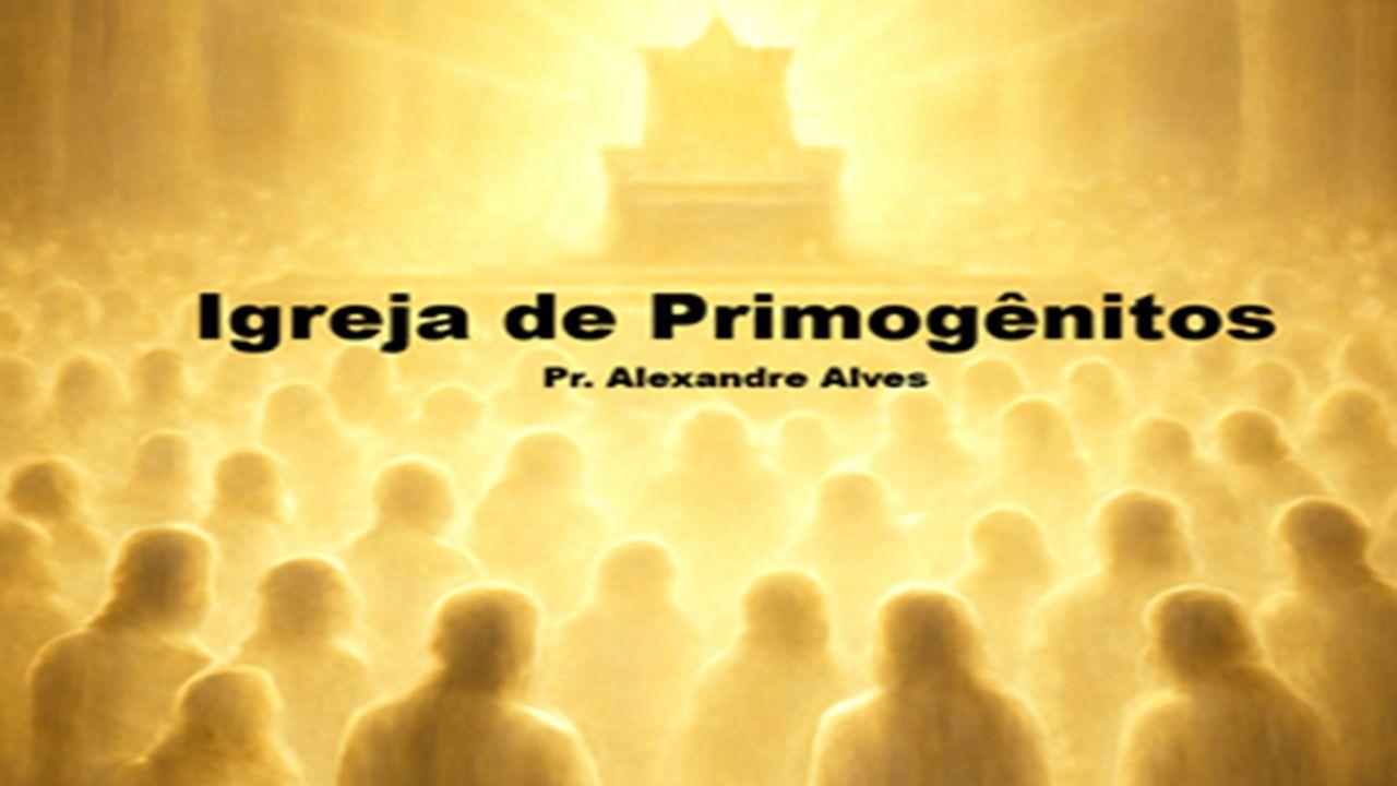 A Igreja de Primogênitos