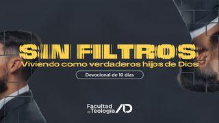 Sin Filtros: Viviendo Como Verdaderos Hijos De Dios