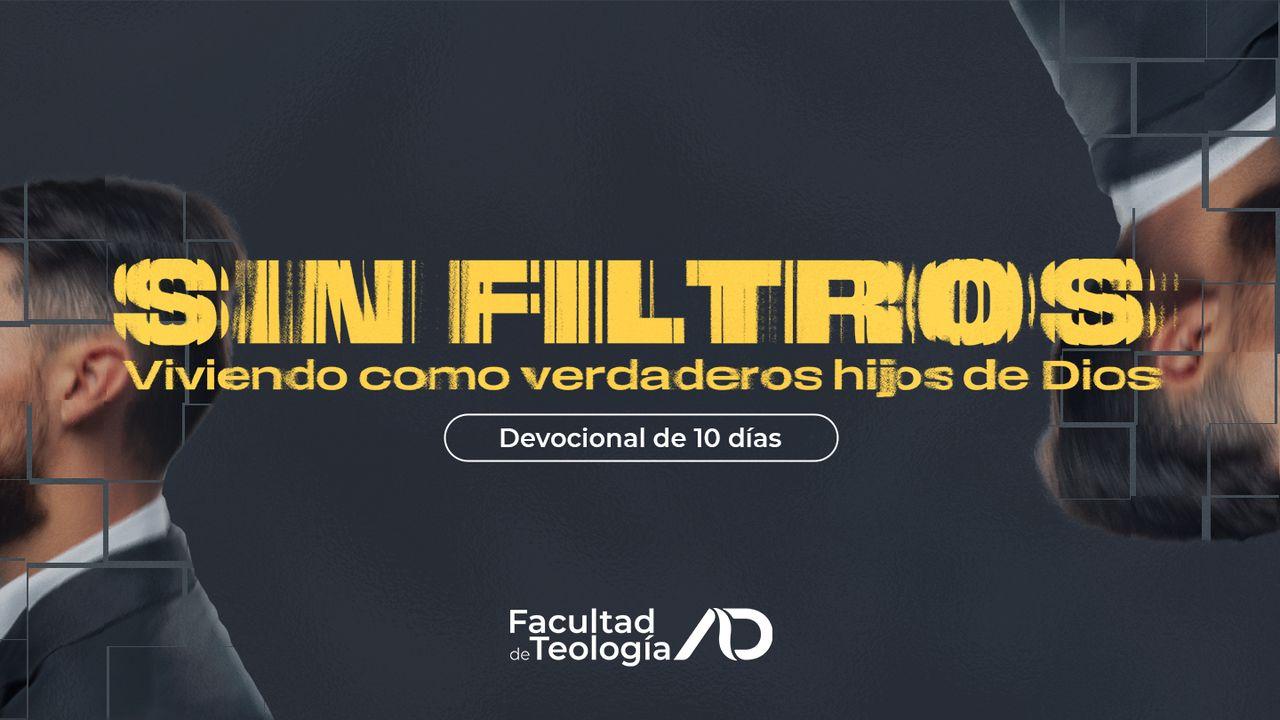 Sin Filtros: Viviendo Como Verdaderos Hijos De Dios