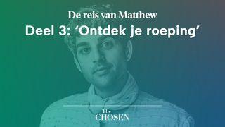 De reis van Matthew, Deel 3: ‘Ontdek je roeping’