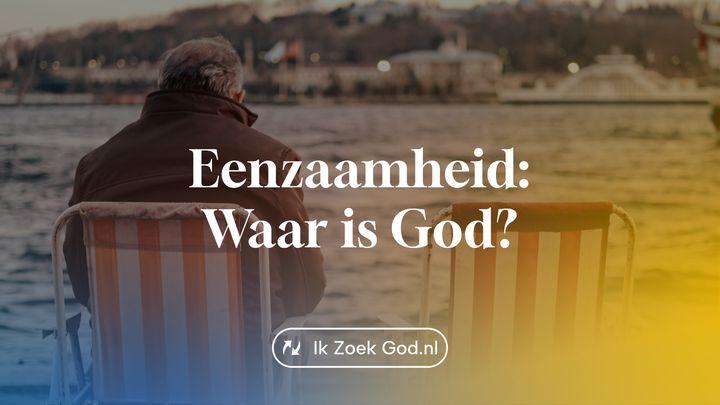 Eenzaamheid - Waar is God?