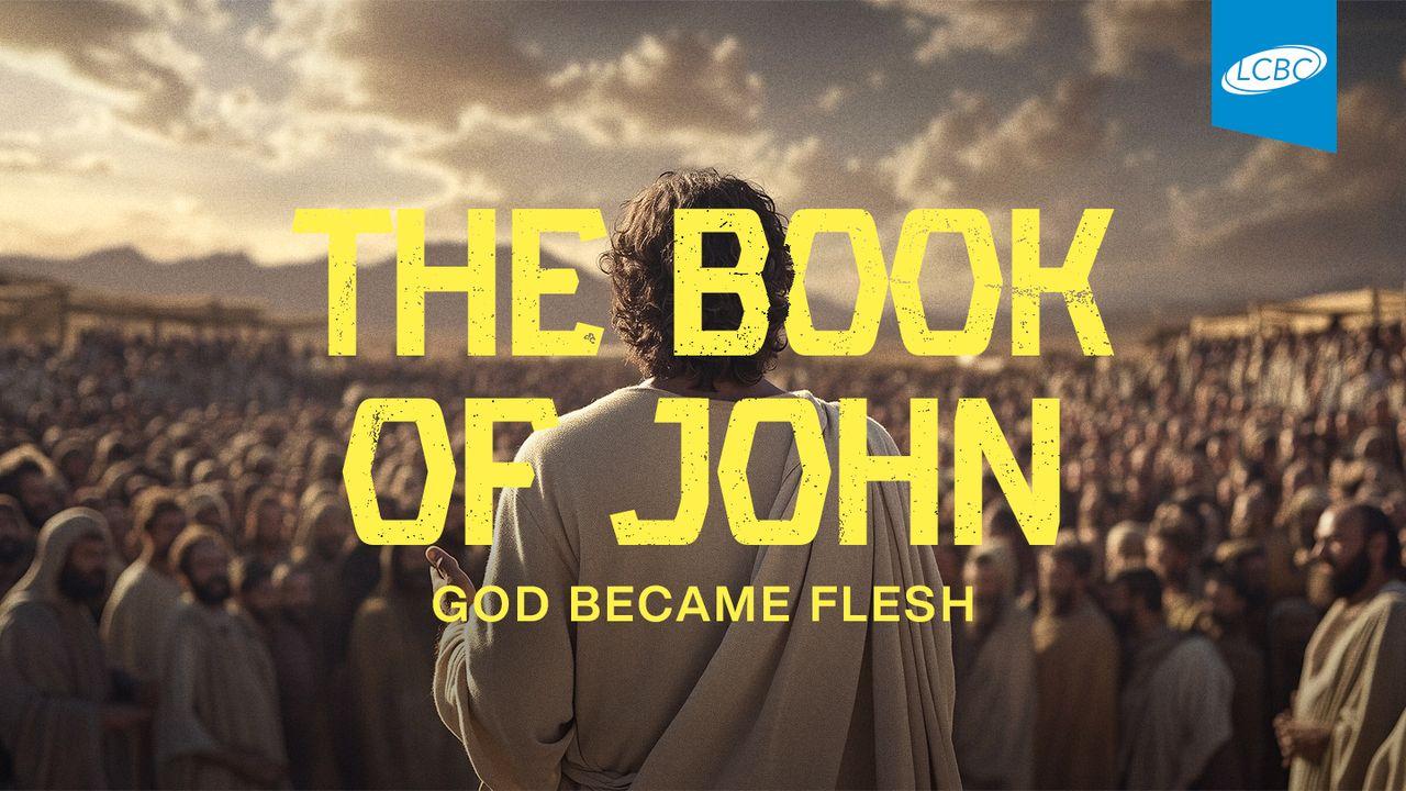 The Book of John: God Became Flesh
