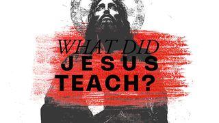 What Did Jesus Teach?