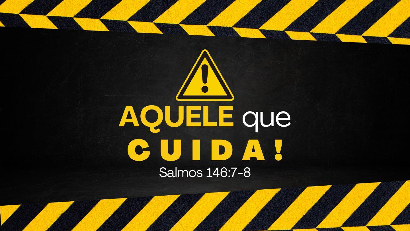 Aquele que Cuida!