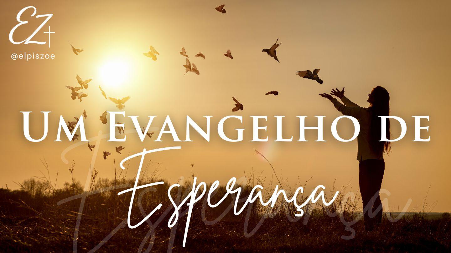 Um Evangelho de Esperança